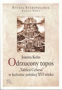 Odrzucony topos "Tablica Cebesa" w kulturze polskiej XVI wieku polish books in canada