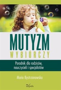 Mutyzm wybiórczy Poradnik dla rodziców, nauczycieli i specjalistów polish books in canada