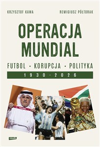 Operacja Mundial Futbol, korupcja, polityka. 1930-2026 Polish bookstore