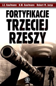 Fortyfikacje Trzeciej Rzeszy Niemieckie umocnienia i systemy obrony w II wojnie światowej buy polish books in Usa