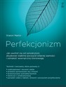 Perfekcjonizm Jak uwolnić się od samokrytyki, zbudować stabilne poczucie własnej wartości i odnaleźć wewnętrzną ró - Polish Bookstore USA