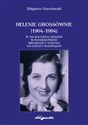 Helenie Grossównie (1904-1994) W 120 rocznicę urodzin w podziękowaniu mieszkańcy Torunia. 410 zadań online polish bookstore