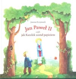 Jan Paweł II czyli jak Karolek został papieżem - Polish Bookstore USA