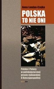 Polska to nie oni Polska i Polacy w polskojęzycznej prasie żydowskiej II Rzeczypospolitej chicago polish bookstore