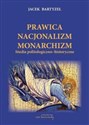 Prawica Nacjonalizm Monarchizm Studia politologiczno-historyczne. - Jacek Bartyzel