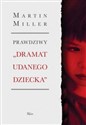 Prawdziwy „Dramat udanego dziecka” Tragedia Alice Miller – jak ukryty uraz wojenny oddziałuje na rodzinę Polish Books Canada