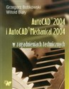 Autocad 2004 i AutoCAD Mechanical 2004 w zagadnieniach technicznych + CD - Grzegorz Bobkowski, Witold Biały