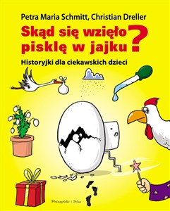 Skąd się wzięło pisklę w jajku? Historyjki dla ciekawskich dzieci Polish bookstore