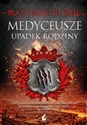 Medyceusze Upadek rodziny - Matteo Strukul