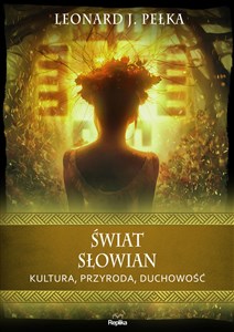 Świat Słowian Kultura przyroda duchowość Polish Books Canada