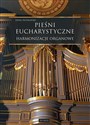 Pieśni Eucharystyczne. Harmonizacje organowe   