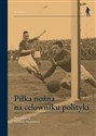 Piłka nożna na celowniku polityki  