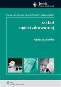 Zakład opieki zdrowotnej Prawo ochrony zdrowia w pytaniach i odpowiedziach - Polish Bookstore USA