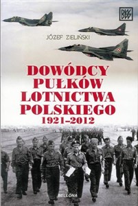 Dowódcy pułków lotnictwa polskiego 1921-2012  