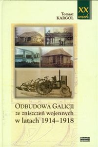 Odbudowa Galicji ze zniszczeń wojennych w latach 1914-1918 