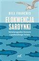 Elokwencja sardynki Niewiarygodne historie z podwodnego świata - Bill François Polish bookstore
