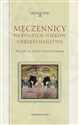 Męczennicy pierwszych wieków chrześcijaństwa - Opracowanie Zbiorowe