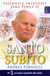 Santo Subito Tajemnice świętości Jana Pawła II  