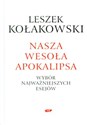 Nasza wesoła apokalipsa Wybór najważniejszych esejów.  