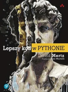 Lepszy kod w Pythonie Przewodnik dla aspirujących ekspertów Polish bookstore