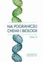 Na pograniczu chemii i biologii Tom X  - Polish Bookstore USA