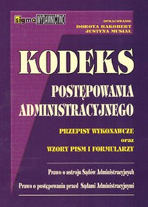 Kodeks postępowania administracyjnego Przepisy wykonawcze oraz Wzory pism i formularzy 