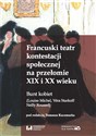 Francuski teatr kontestacji społecznej na przełomie XIX i XX wieku Bunt kobiet (Louise Michel, Véra Starkoff, Nelly Roussel)  