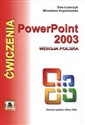 Ćwiczenia z Power Point 2003 wersja polska Elementy pakietu Office 2003 - Ewa Łuszczyk, Mirosława Kopertowska chicago polish bookstore