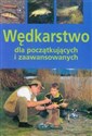 Wędkarstwo dla początkujących i zaawansowanych Polish Books Canada