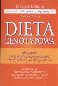 Dieta genotypowa Jak zmienić swoje genetyczne przeznaczenie, aby żyć pełnią życia, długo i zdrowo Polish Books Canada