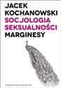 Socjologia seksualności Marginesy - Jacek Kochanowski to buy in Canada