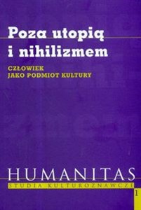 Poza utopią i nihilizmem Człowiek jako podmiot in polish