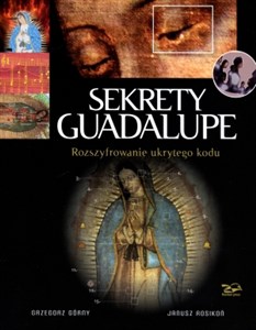 Sekrety Guadalupe Rozszyfrowanie ukrytego kodu online polish bookstore