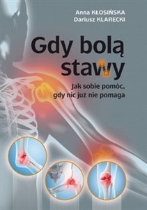 Gdy bolą stawy Jak sobie pomóc, gdy nic już nie pomaga bookstore