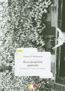 Rzeczpospolita papieska Jan Paweł II o Polsce do Polaków  