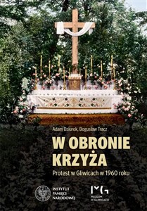 W obronie krzyża Protest w Gliwicach w 1960 roku Polish Books Canada