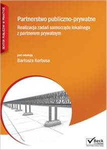 Partnerstwo publiczno-prywatne Realizacja zadań samorządu lokalnego z partnerem prywatnym  