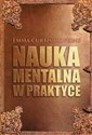 Nauka mentalna w praktyce - Curtis Emma Hopkins