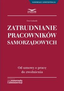 Zatrudnianie pracowników samorządowych Od umowy o pracę do zwolnienia  