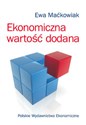 Ekonomiczna wartość dodana Miernik oceny kondycji finansowej i wartości przedsiębiorstwa books in polish