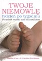 Twoje niemowlę tydzień po tygodniu Poradnik opieki nad maluszkiem - Polish Bookstore USA