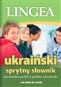 Sprytny słownik ukraińsko-polski polsko-ukraiński ...nie tylko do szkoły - Opracowanie Zbiorowe