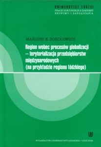 Region wobec procesów globalizacji Terytorializacja przedsiębiorstw międzynarodowych na przykładzie regionu łódzkiego chicago polish bookstore