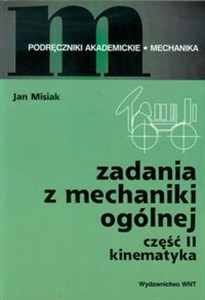 Zadania z mechaniki ogólnej Część 2 Kinematyka bookstore