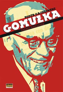 Gomułka Ostatni komunista Ostatni komunista Canada Bookstore