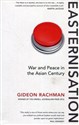 Easternisation War and Peace in the Asian Century  