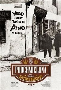 Podchmielona historia Warszawy Warszawskie piwowarstwo od średniowiecza do współczesności books in polish