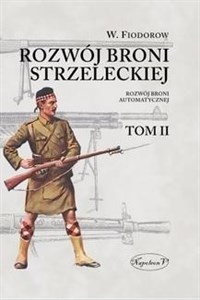 Rozwój broni strzeleckiej. Tom II: Rozwój broni automatycznej to buy in Canada