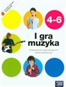 I gra muzyka 4-6 Podręcznik z dodatkiem Zagrajmy i Zaśpiewajmy Szkoła podstawowa - Monika Gromek, Grażyna Kilbach