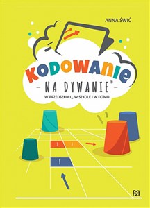 Kodowanie na dywanie W przedszkolu w szkole i w domu W przedszkolu w szkole i w domu pl online bookstore